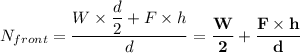 \displaystyle N_{front} = \frac{W \times \dfrac{d}{2} + F \times h}{d}  = \mathbf{ \frac{W}{2} + \frac{F \times h}{d}}