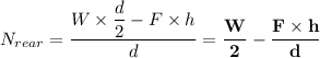 \displaystyle N_{rear} = \frac{W \times \dfrac{d}{2} - F \times h}{d}  = \mathbf{ \frac{W}{2} - \frac{F \times h}{d}}