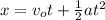x=v_ot+\frac{1}{2}at^2