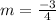 m=\frac{-3}{4}