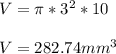 V = \pi * 3^2 * 10\\\\V = 282.74 mm^3