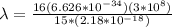 \lambda  =  \frac{16(6.626 *10^{-34})(3*10^{8})}{15 * (2.18*10^{-18})}