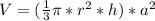 V = (\frac{1}{3} \pi *r^2*h)*a^2
