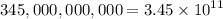 345,000,000,000 = 3.45 \times  {10}^{11}  \\