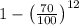 1-\left ( \frac{70}{100} \right )^{12}