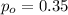 p_o=0.35