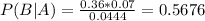 P(B|A) = \frac{0.36*0.07}{0.0444} = 0.5676