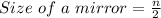 Size \ of \ a \ mirror = \frac{n}{2}