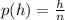 p(h) =  \frac{h}{n}