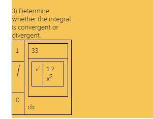 Determine whether the integral is convergent or divergent. 1 59 1 − x2 dx 0 convergent divergent Cor