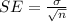 SE= \frac{\sigma}{\sqrt{n}}