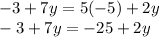 -3+7y=5(-5)+2y\\-3+7y=-25+2y