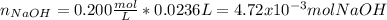 n_{NaOH}=0.200\frac{mol}{L}*0.0236L=4.72x10^{-3}molNaOH