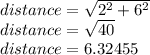 distance=\sqrt{2^2+6^2}\\distance=\sqrt{40} \\distance=6.32455