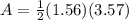 A=\frac{1}{2}(1.56)(3.57)