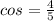 cos=\frac{4}{5}