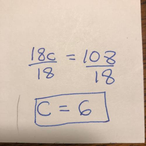 What is the most efficient way to solve this equation?

18c = 108
Divide both sides by 18
Multiply b