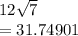 12\sqrt{7}\\=31.74901