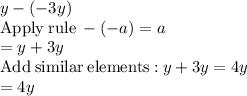 y-\left(-3y\right)\\\mathrm{Apply\:rule}\:-\left(-a\right)=a\\=y+3y\\\mathrm{Add\:similar\:elements:}\:y+3y=4y\\=4y