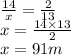 \frac{14}{x}=\frac{2}{13}  \\x=\frac{14\times13}{2} \\x=91 m