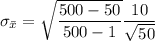 \sigma _{\bar x} = \sqrt{\dfrac{500-50}{500-1} }\dfrac{10}{\sqrt{50} } }