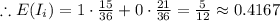 \therefore E(I_i) = 1\cdot \frac{15}{36} + 0 \cdot \frac{21}{36} = \frac{5}{12} \approx 0.4167