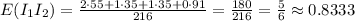E(I_1I_2) = \frac{2\cdot 55 +1\cdot 35+1\cdot 35+0\cdot 91}{216} = \frac{180}{216}= \frac{5}{6} \approx 0.8333