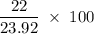 \rm \dfrac{22}{23.92}\;\times\;100