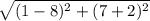\sqrt{(1-8)^2+(7+2)^2}