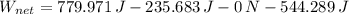 W_{net} = 779.971\,J - 235.683\,J - 0\,N - 544.289\,J