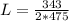 L  = \frac{343}{2 *475}