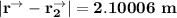 \mathbf{|r ^ \to  - r_2 ^\to| = 2.10006 \ m}