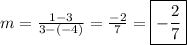 m=\frac{1-3}{3-(-4)}=\frac{-2}{7} =\boxed{-\frac{2}{7}}