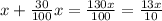 x+\frac{30}{100} x=\frac{130x}{100} =\frac{13x}{10}