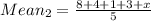 Mean _2 = \frac{8+4+1+3+x}{5}