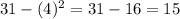 31-(4)^2=31-16=15