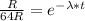 \frac{R}{64R} = e^{-\lambda*t}