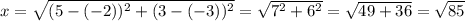 x=\sqrt{(5-(-2))^2+(3-(-3))^2}=\sqrt{7^2+6^2}=\sqrt{49+36}=\sqrt{85}