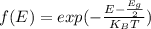 f(E) = exp(-\frac{E-\frac{E_g}{2} }{K_BT} )