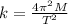 k = \frac{4 \pi ^2 M }{T^2}