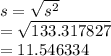 s=\sqrt{s^2} \\=\sqrt{133.317827} \\ =11.546334