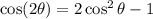 \cos(2\theta)=2\cos^2\theta-1