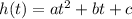 h(t) = at^{2} + bt + c