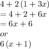 4+2\left(1+3x\right)\\=4+2+6x\\=6x+6\\or\\6\left(x+1\right)