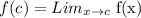 f(c)=Lim_{x \to c}$ f(x)