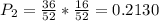 P_2=\frac{36}{52}*\frac{16}{52}=0.2130