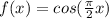 f(x)=cos(\frac{\pi}{2}x)