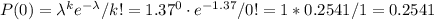 P(0)=\lambda^ke^{-\lambda}/k!=1.37^{0} \cdot e^{-1.37}/0!=1*0.2541/1=0.2541\\\\