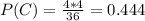 P(C) = \frac{4*4}{36}=0.444