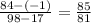 \frac{84-(-1)}{98-17} =\frac{85}{81}